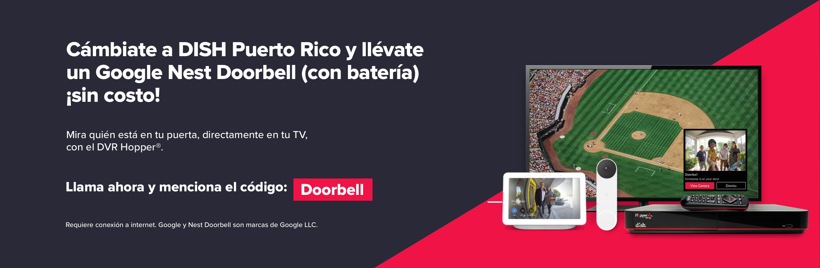 Cambiate a DISH Puerto Rico y llevate un Google Nest Doorbell (con bateria) sin costo!